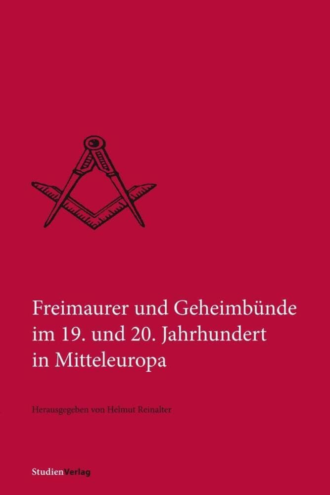 Freimaurer und Geheimbünde im 19. und 20. Jahrhundert in Mitteleuropa