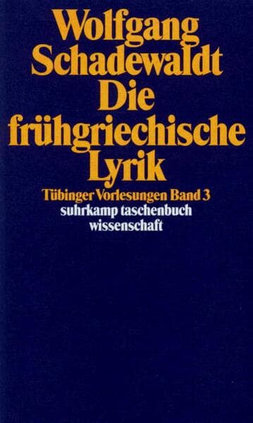 Tübinger Vorlesungen Band 3. Die frühgriechische Lyrik