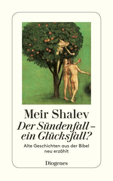 Der Sündenfall, ein Glücksfall?: Alte Geschichten aus der Bibel neu erzählt