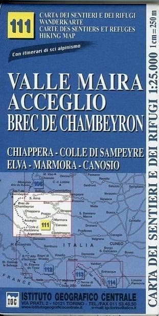 Carta n. 111 Valle Maira, Acceglio, monte Chambeyron 1:25.000. Carta dei sentieri e dei rifugi. Serie monti