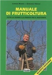 Manuale di frutticoltura. Tutta la teoria e la pratica per il dilettante