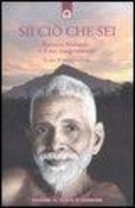 Sii ciò che sei. Ramana Maharshi ed il suo insegnamento