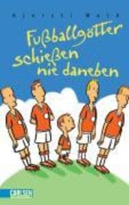 Fußballgötter 03. Fußballgötter schießen nie daneben