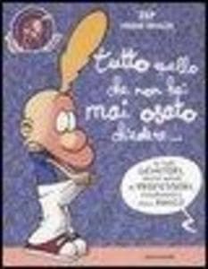Tutto quello che non hai osato chiedere...
