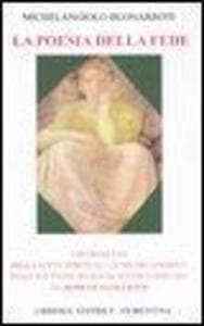La poesia della fede. I retroscena della lotta spirituale di Mechelangiolo nelle sue poesie religiose scelte e spiegate