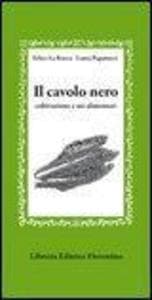 Il cavolo nero. Coltivazione e usi alimentari