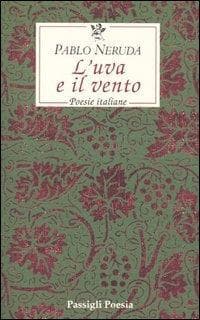 L' uva e il vento. Poesie italiane. Testo spagnolo a fronte