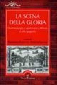 La scena della gloria. Drammaturgia e spettacolo a Milano in età spagnola