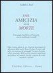Fare amicizia con la morte. Una guida buddhista all'incontro con la condizione mortale