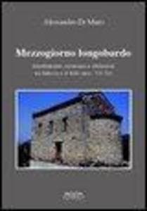Mezzogiorno longobardo. Insediamenti, economia e istituzioni tra Salerno e il Sele (secolo VII-XI)