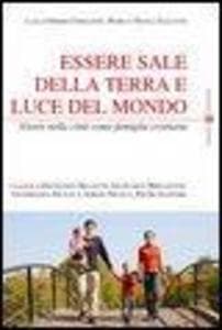 Essere sale della terra e luce del mondo. Vivere nella città come famiglia cristiana