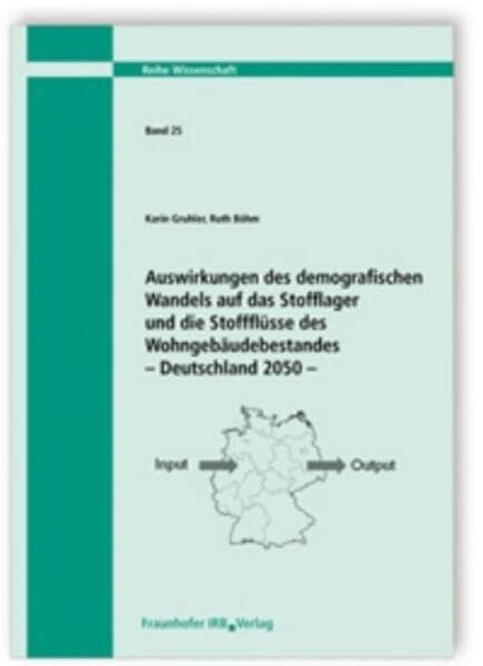 Auswirkungen des demografischen Wandels auf das Stofflager und die Stoffflüsse des Wohngebäudebestan
