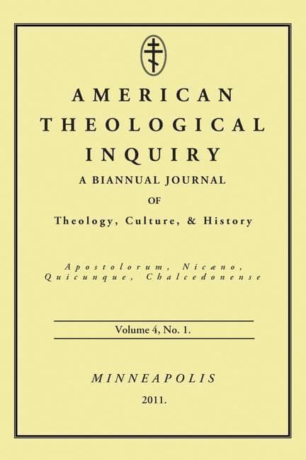 American Theological Inquiry, Volume Four, Issue One: A Biannual Journal of Theology, Culture, and History