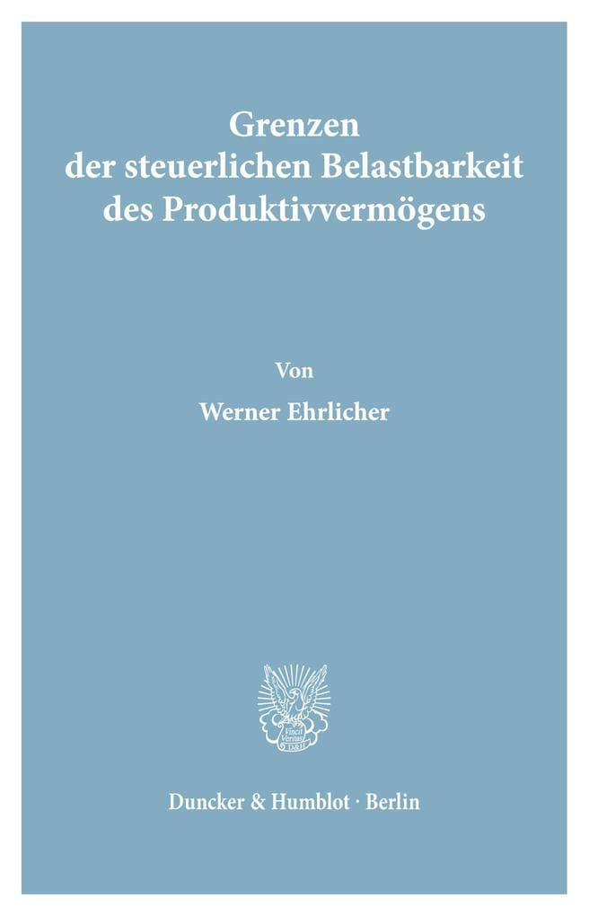 Grenzen der steuerlichen Belastbarkeit des Produktivvermögens.