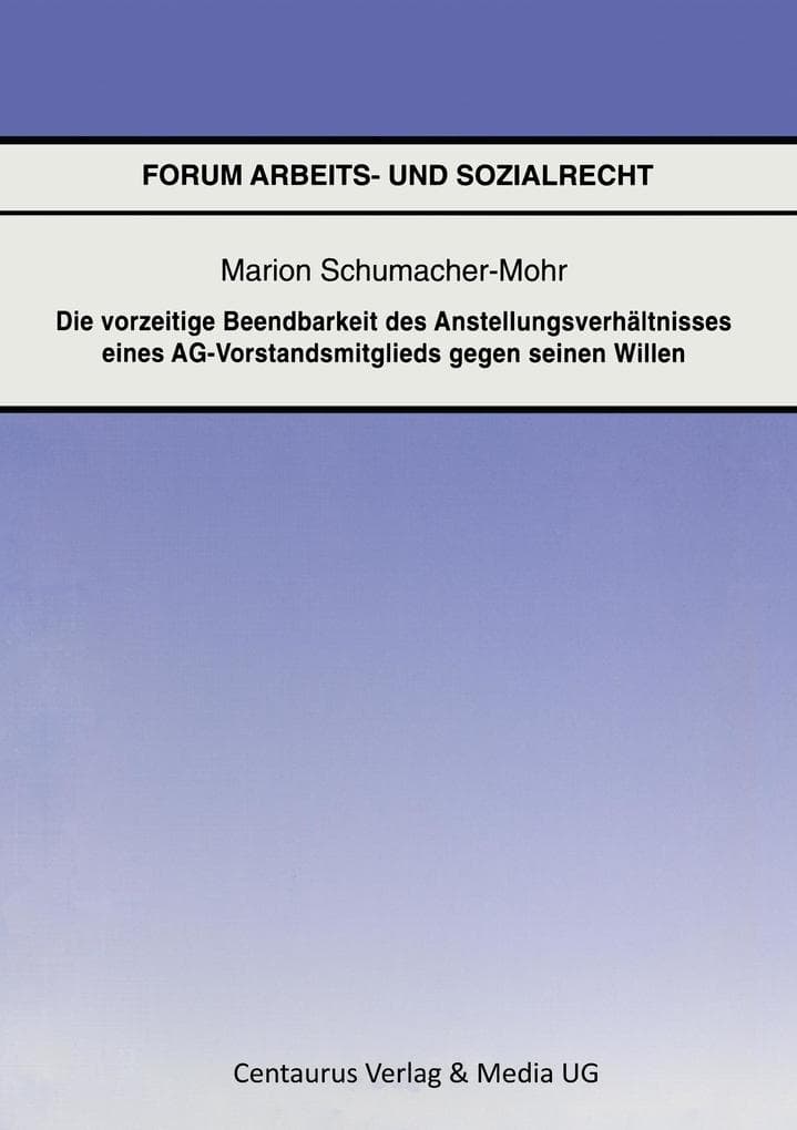 Die vorzeitige Beendbarkeit des Anstellungsverhältnisses eines AG-Vorstandsmitglieds gegen seinen Wi
