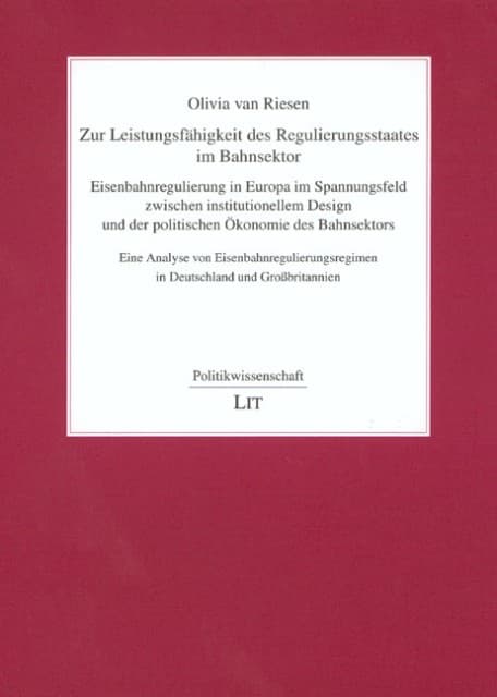 Zur Leistungsfähigkeit des Regulierungsstaates im Bahnsektor