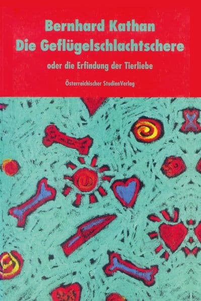 Die Geflügelschlachtschere: oder die Erfindung der Tierliebe