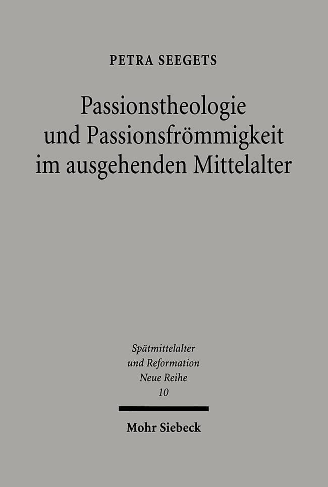 Passionstheologie und Passionsfrömmigkeit im ausgehenden Mittelalter