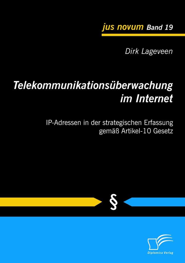 Telekommunikationsüberwachung im Internet: IP-Adressen in der strategischen Erfassung gemäß Artikel-10 Gesetz