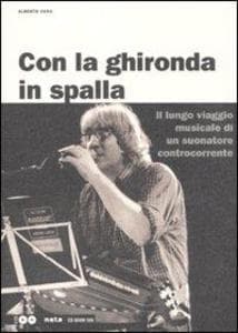 Con la ghironda in spalla. Il lungo viaggio musicale di un suonatore controcorrente