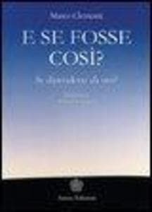 E se fosse così? Se dipendesse da noi?