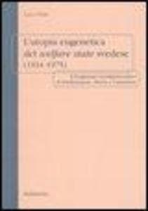 L' utopia eugenetica del welfare state svedese (1934-1975). Il programma socialdemocratico di sterilizzazione, aborto e castrazione