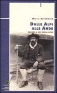 Dalle Alpi alle Ande. Memorie di una guida alpina