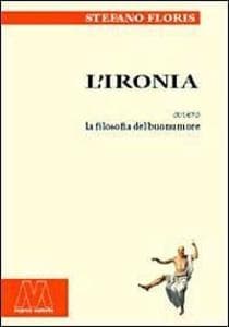L' ironia ovvero la filosofia del buonumore