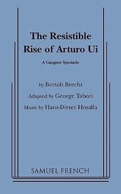 Resistible Rise of Arturo Ui, the (Tabori, Trans.)