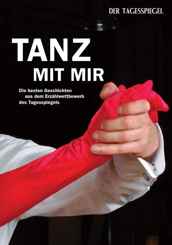 Tanz mit mir: Die besten Geschichten aus dem Erzählwettbewerb des Tagesspiegels
