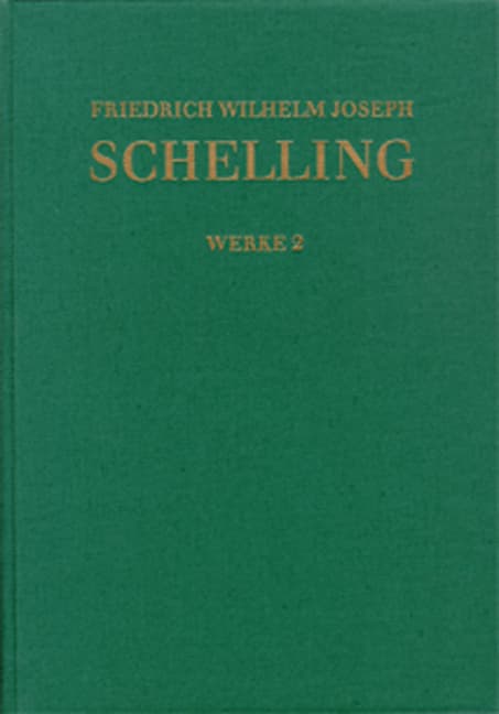 Friedrich Wilhelm Joseph Schelling: Historisch-kritische Ausgabe / Reihe I: Werke. Band 2