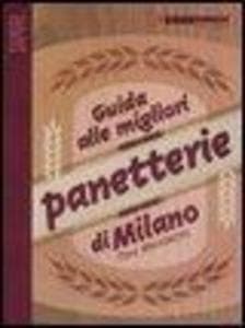 Guida alle migliori panetterie di Milano