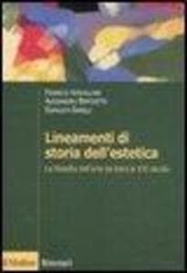 Lineamenti di storia dell'estetica. La filosofia dell'arte da Kant al XXI secolo