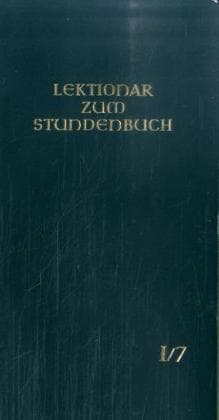 Die Feier des Stundengebetes - Lektionar: Jahresreihe I, Heft 7: 21.-27. Woche im Jahreskreis
