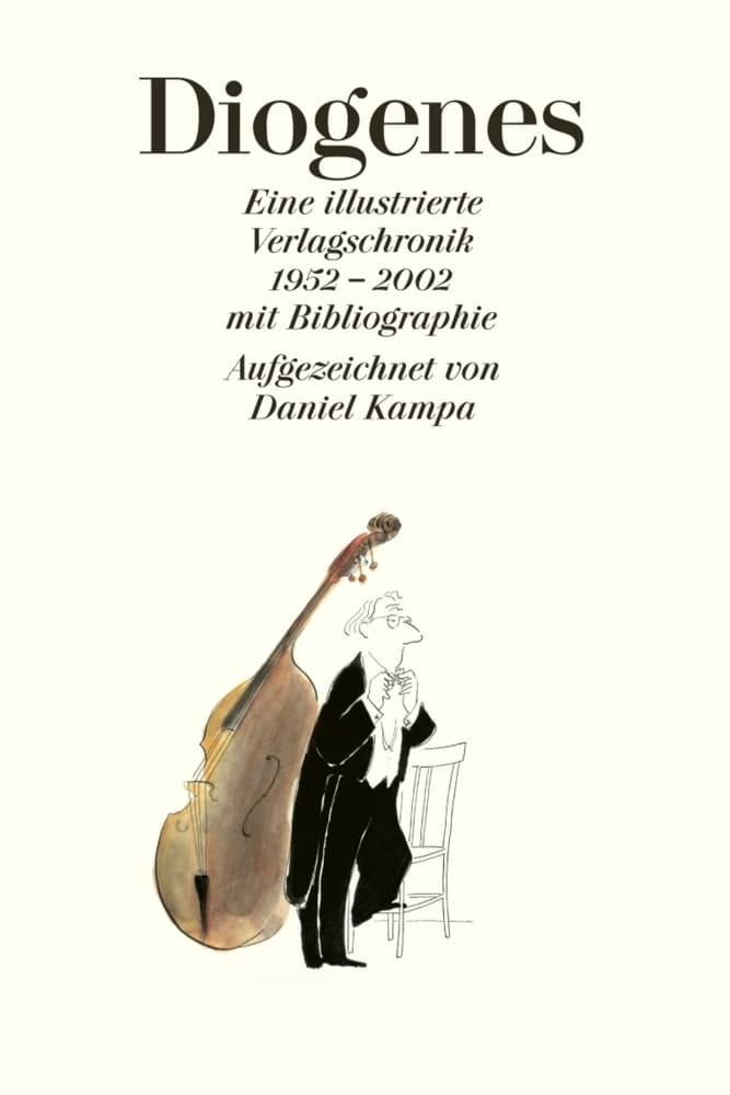Diogenes: Eine illustrierte Verlagschronik 1952-2002 mit Bibliographie