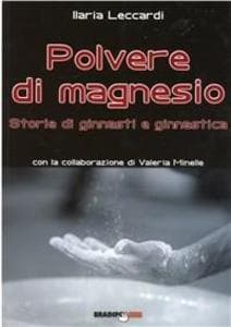 Polvere di magnesio. Storie di ginnasti e ginnastica
