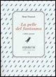 la pelle del fantasma e altre poesie. Ediz. numerata