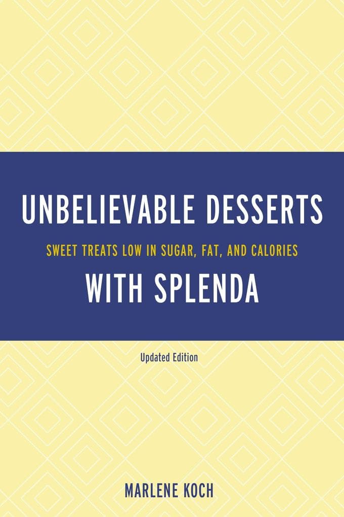 Marlene Koch's Unbelievable Desserts with Splenda Sweetener