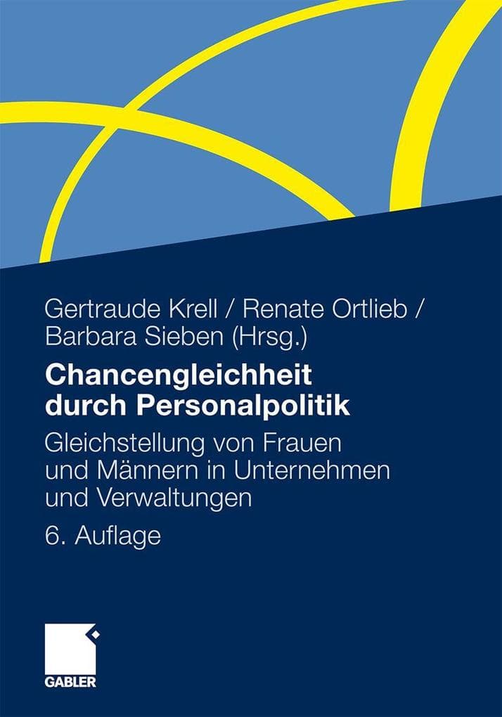 Chancengleichheit durch Personalpolitik: Gleichstellung von Frauen und Männern in Unternehmen und Verwaltungen. Rechtliche Regelungen - Problemanalysen - Lösungen