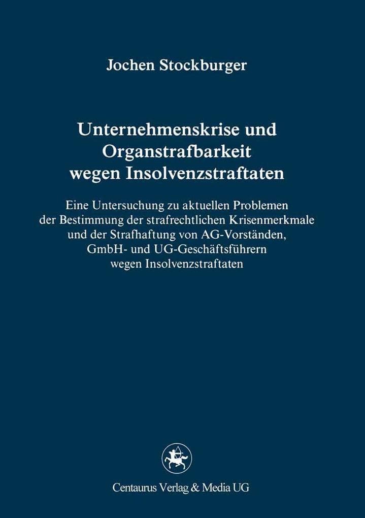Unternehmenskrise und Organstrafbarkeit wegen Insolvenzstraftaten