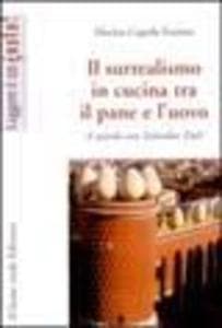 Il surrealismo in cucina tra il pane e l'uovo. A tavola con Salvador Dalì