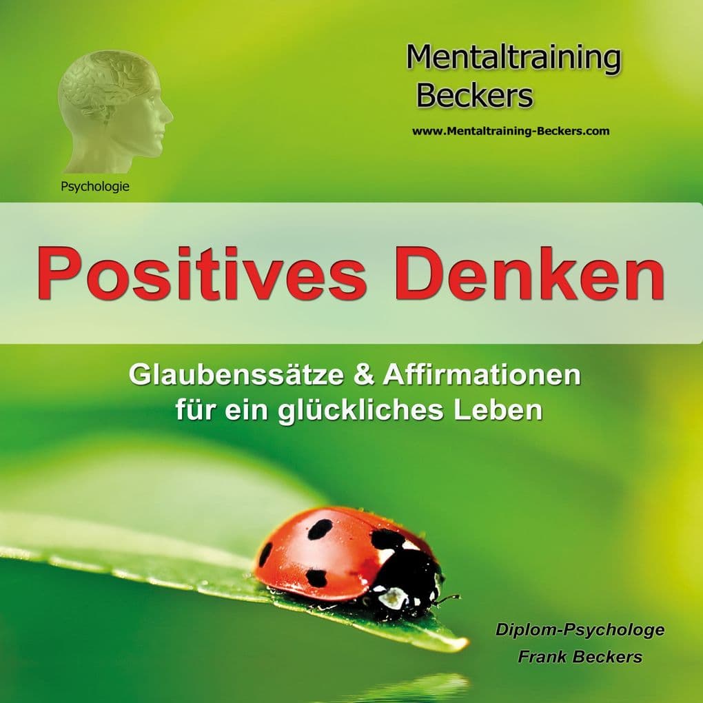 Positives Denken - Glaubenssätze & Affirmationen für ein glückliches Leben