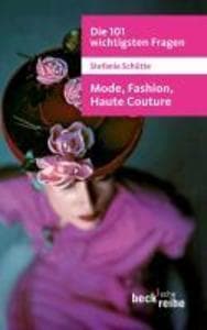 Die 101 wichtigsten Fragen: Mode, Fashion, Haute Couture