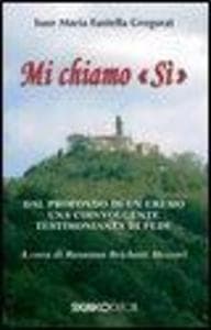 Mi chiamo 'Si'. Dal profondo di un eremo una coinvolgente testimonianza di fede