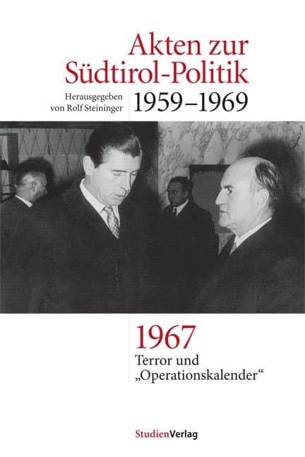 Akten zur Südtirol-Politik 1959-1969: 1967: Terror und "Operationskalender"
