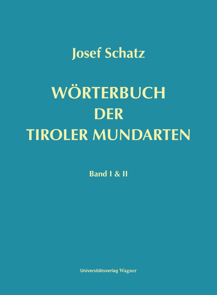 Wörterbuch der Tiroler Mundarten: Band I & II