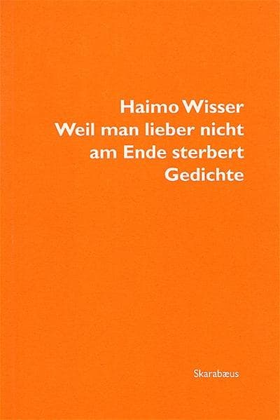 Weil man lieber nicht am Ende sterbert: Gedichte. Gedichte