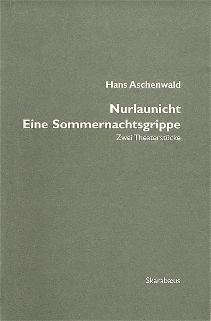 Nurlaunicht / Eine Sommernachtsgrippe: Zwei Theaterstücke