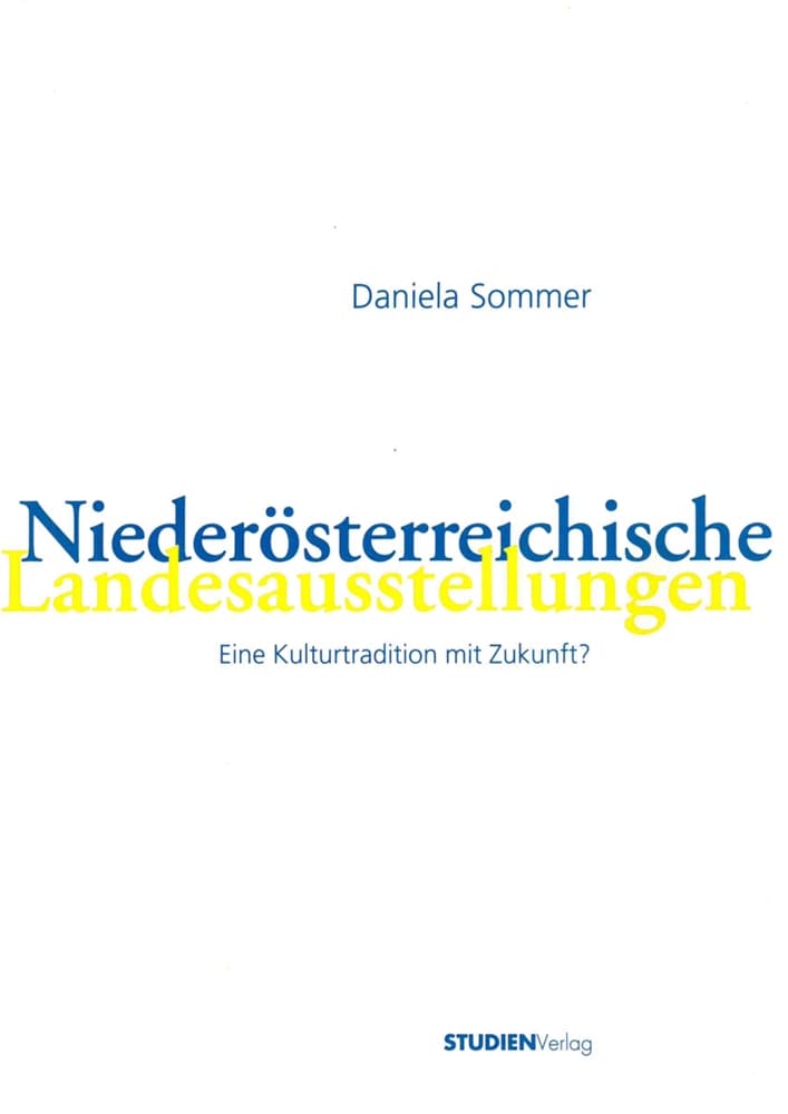 Niederösterreichische Landesausstellungen: Eine Kulturtradition mit Zukunft?