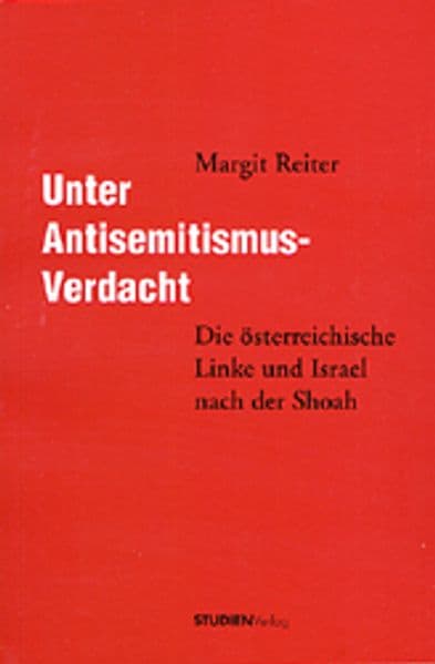 Unter Antisemitismus-Verdacht: Die österreichische Linke und Israel nach der Shoah